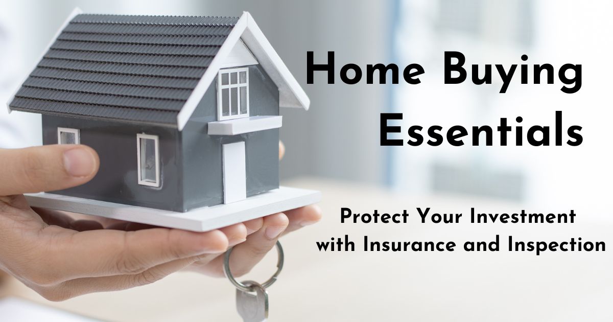 home buying essentials insurance and inspection