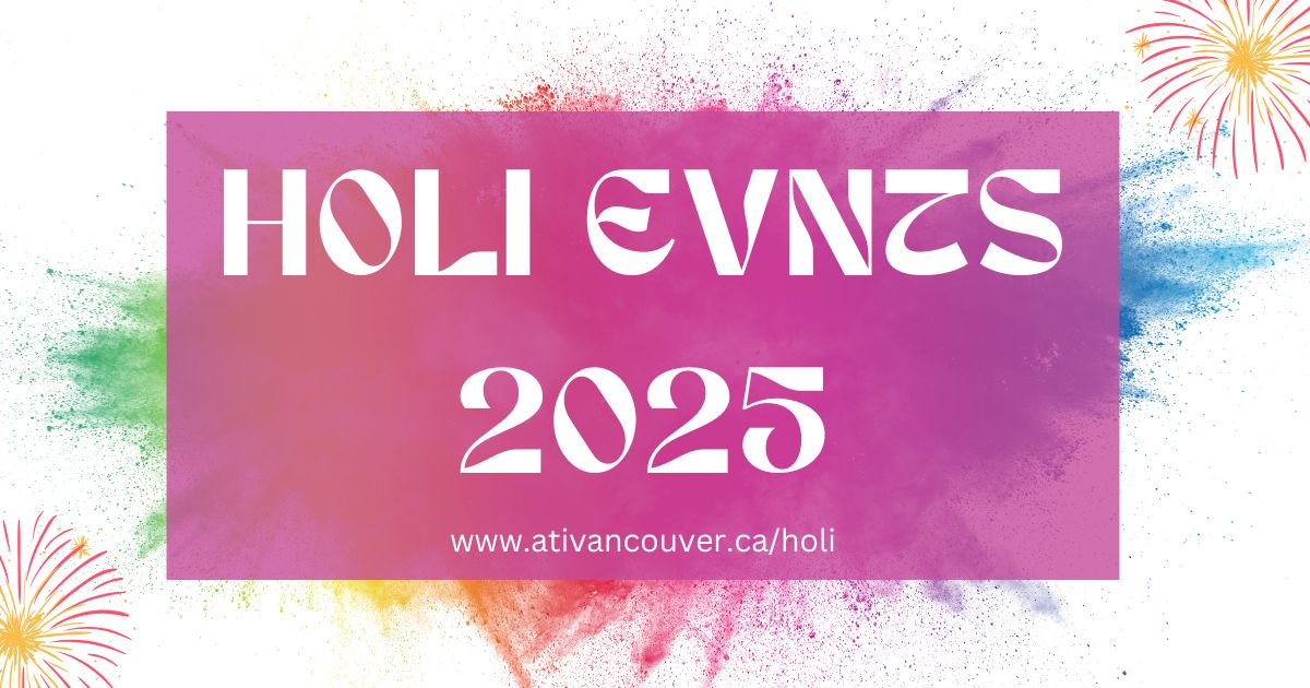 Holi Festival Events Vancouver 2025 Celebrations in Metro Vancouver